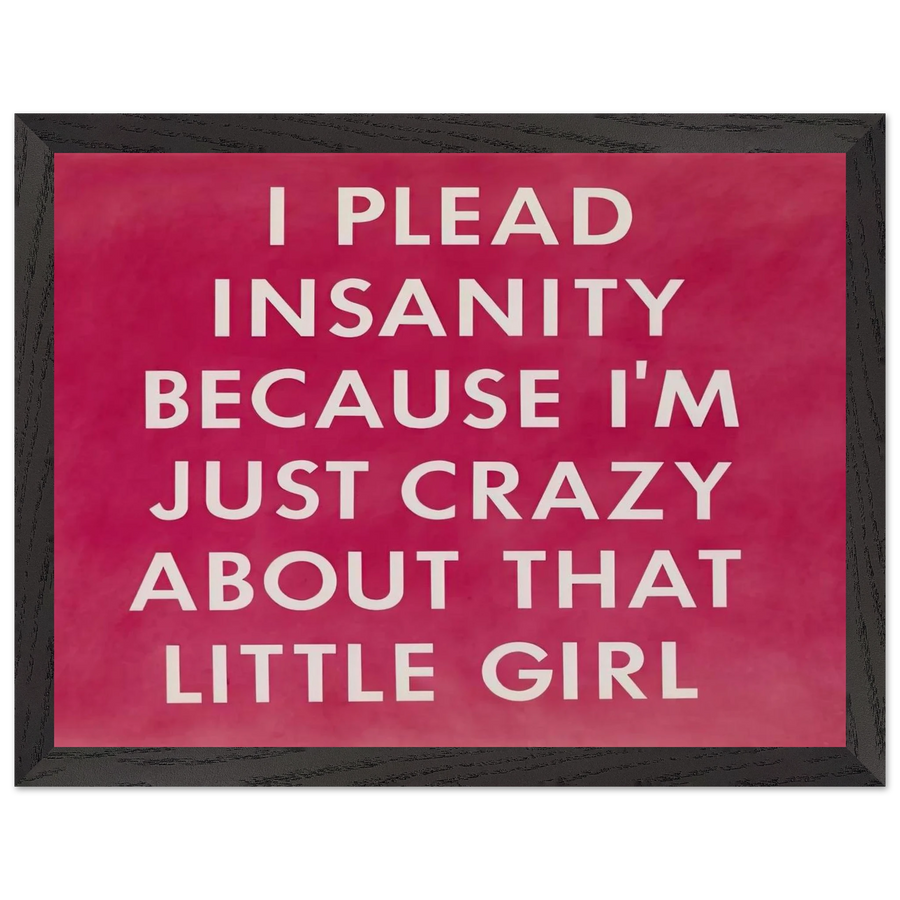 I PLEAD INSANITY BECAUSE I M JUST CRAZY ABOUT THAT GIRL 1976 by Edward Ruscha — Framed art print at Zephyeer