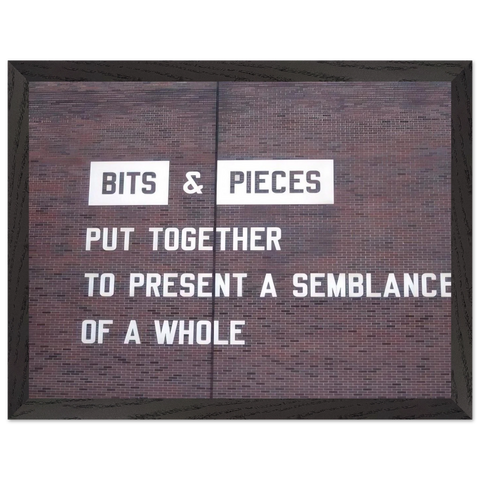 Bits  Pieces Put Together to Present a Semblance of a Whole - 2005 by Lawrence Weiner — Framed art print at Zephyeer
