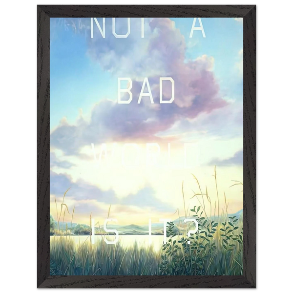 NOT A BAD WORLD IS IT 1984 by Edward Ruscha — Framed art print at Zephyeer