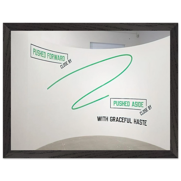 Pushed Forward... - 2009 by Lawrence Weiner — Framed art print at Zephyeer